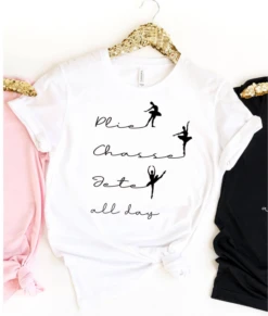 Custom T Story Plie Chasse Jete All Day Shirt